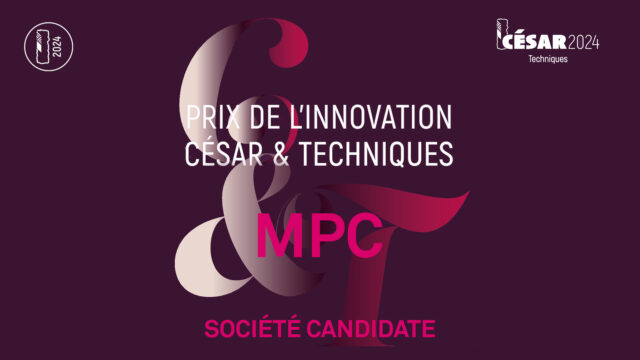 MPC, société candidate aux César & Techniques 2024 !